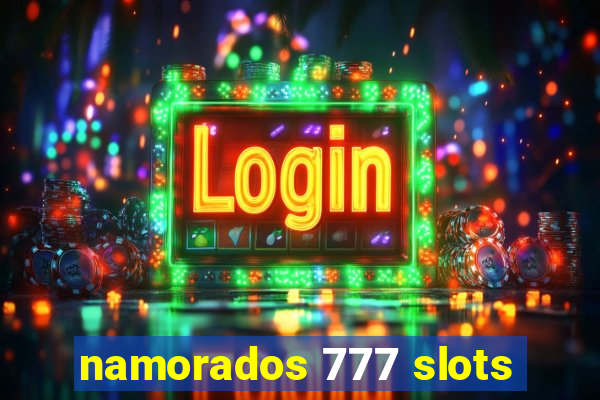 namorados 777 slots